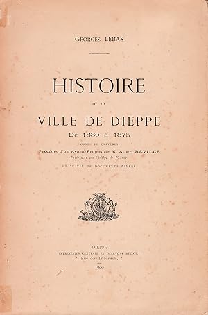 Histoire de la Ville de Dieppe. De 1830 à 1875.
