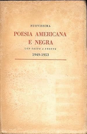 NUOVISSIMA POESIA AMERICANA E NEGRA. CON TESTO A FRONTE. 1949-1953