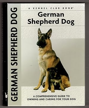 German Shepherd Dog: A Comprehensive Guide to Owning and Caring for Your Dog (Comprehensive Owner...
