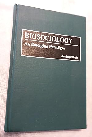 Biosociology: An Emerging Paradigm
