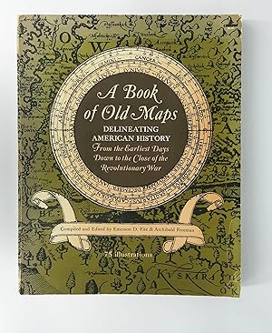 A Book Of Old Maps: Delineating American History from the Earliest Days Down to the Close of the ...