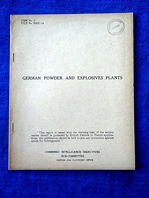 CIOS File No. XXIX - 24. Supplementary Report on German Powder and Explosives Plants 1945. German...