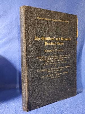 The Distillers' and Blenders' Practical Guide with Complete Formulas for Whiskies, Brandies, Gins...