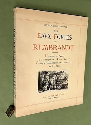 Les Eaux-fortes de Rembrandt. L'ensemble de l'?uvre ; La technique des "Cent Florins" ; Catalogue...
