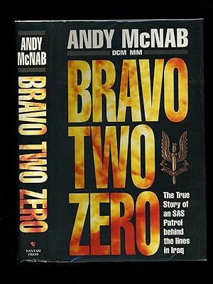 BRAVO TWO ZERO: The True Story of an SAS Patrol behind the lines in Iraq [First edition - first i...