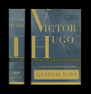 Victor Hugo, a Biography by Graham Robb, 3rd Printing, Published by W. W. Norton. 1997 Whitbread ...