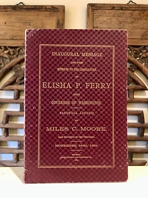 Inaugural Message and First Message to the Legislature of Elisha P. Ferry First Governor of Washi...