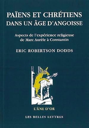 Païens et chrétiens dans un âge d'angoisse Aspects de l'expérience religieuse de Marc-Aurèle à Co...
