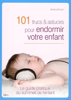 101 trucs et astuces pour endormir votre enfant - Martina Rinaldi