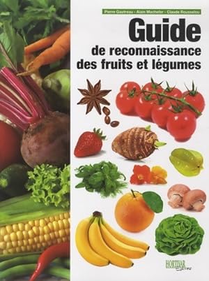 Guide de reconnaissance des fruits et l?gumes - Pierre Gautreau