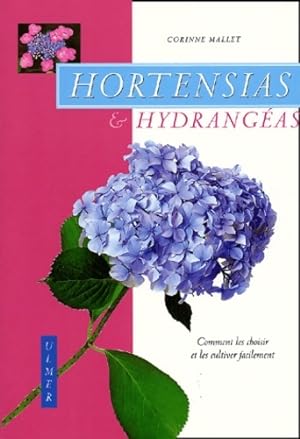 Hortensias et hydrang?as : Comment les choisir et leur cultiver facilement - Corinne Mallet