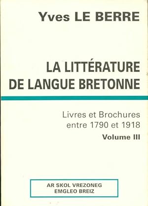 La litt?rature de langue bretonne Tome III - Yves Le Berre