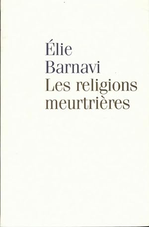 Les religions meurtri?res - Elie Barnavi