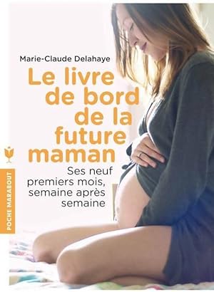 Livre de bord de la future maman - Marie-Claude Delahaye