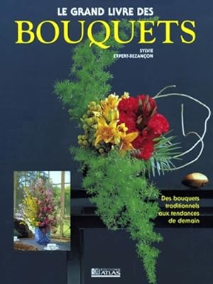 Grand livre des bouquets - Sylvie Expert-Bezancon