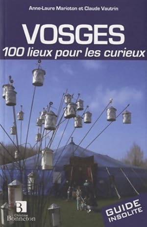 Vosges : 100 lieux pour les curieux - Claude Vautrin