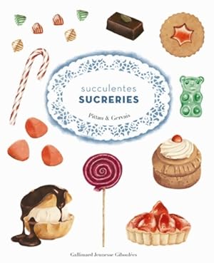Succulentes sucreries - Bernadette Gervais