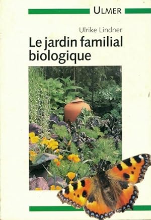 Le Jardin familial biologique - Ulrike Lindner