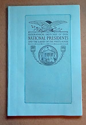 Biographical Sketches of Our National Presidents, 1932 First Ed