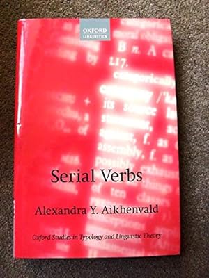 Serial Verbs (Oxford Studies in Typology and Linguistic Theory)