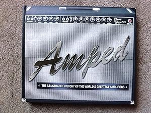 Amped: The Illustrated History of the Worlds Greatest Amplifiers