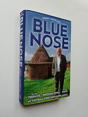*SIGNED* Blue Nose: Ronny Goodlass: My Football Story From Every Angle - On the Terraces, In the ...