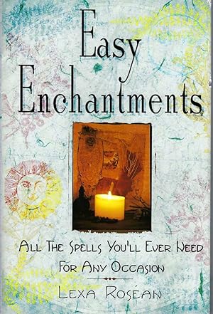 Easy Enchantments All the Spells You'll Ever Need for Any Occasion