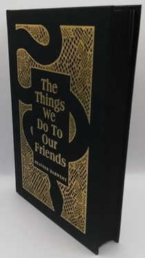 The Things We Do To Our Friends (Signed Limited Edition)