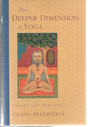 The Deeper Dimension of Yoga: Theory and Practice