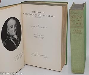 The life of Vice-Admiral William Bligh two volumes in one, illustrated with contemporary charts a...
