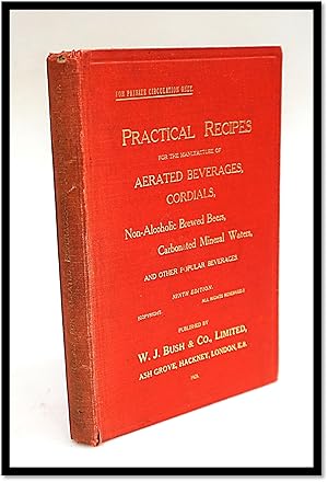 Practical Recipes for the Manufacture of Aerated Beverages, Cordials, Non-Alcoholic Brewed Beers,...