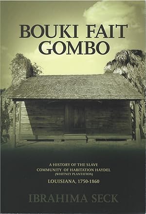Bouki Fait Gombo: A History of the Slave Community of Habitation Haydel (Whitney Plantation), Lou...
