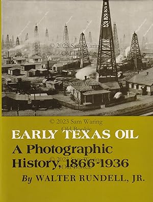 Early Texas oil : a photographic survey, 1866-1936 (The Montague history of oil series, No. 1)