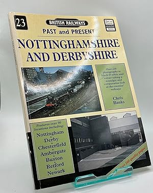 Nottinghamshire and Derbyshire: No. 23 (British Railways Past & Present)