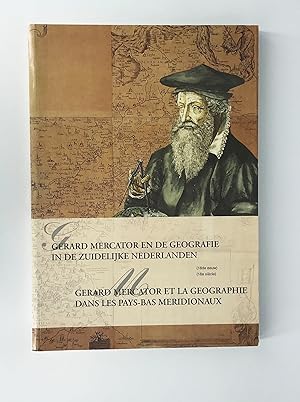 Gerard Mercator en de geografie in de zuidelijke Nederlanden/ Gerard Mercator et la geographie da...