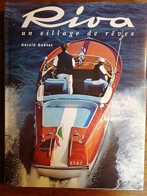 Riva un sillage de rêves 2001 - GUETAT Gérald - Nautisme Modèles Finitions Matériaux Navigation B...