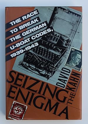 Seizing the Enigma: The Race to Break the German U-Boat Codes, 1939-1943