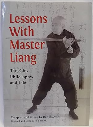 Lessons with Master Liang: T'ai-Chi, Philosophy, and Life (Revised and Expanded Edition)