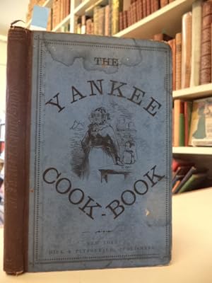 The Yankee Cook Book. A New System of Cookery