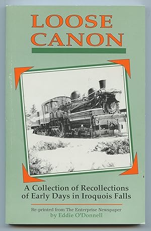 Loose Canon: A Collection of Recollections of Early Days in Iroquois Falls