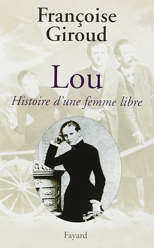 Lou. Histoire d'une femme libre