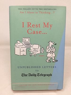 I Rest My Case?: Unpublished Letters to The Daily Telegraph
