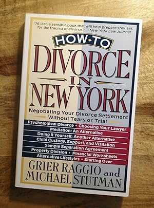 HOW TO DIVORCE IN NEW YORK : Negotiating Your Divorce Settlement Without Tears or Trial (Revised ...