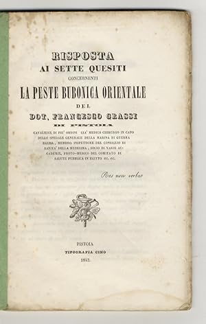 Risposta ai sette quesiti concernenti la peste bubonica orientale del Dot. Francesco Grassi di Pi...