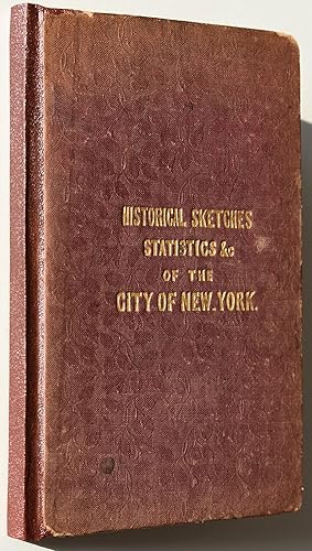 A Summary Historical, Geographical, And Statistical View Of The City Of New York; Together With S...