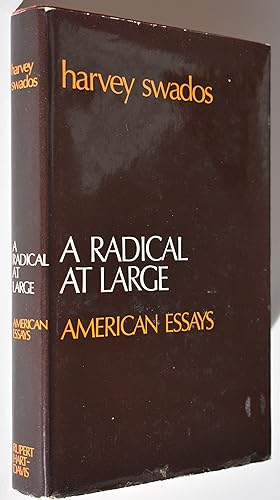 A RADICAL AT LARGE American Essays