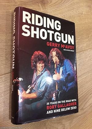 Riding Shotgun: 35 Years on the Road with Rory Gallagher and Nine Below Zero (1st edition hardback)