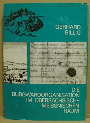 Die Burgwardorganisation im Obersächsisch-Meissnischen Raum. Archäologisch-archivalisch vergleich...