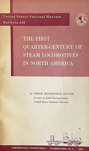 The First Quarter-Century of Steam Locomotives in North America: Remaining Relics and Operable Re...