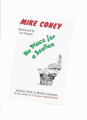 No Place for a Sealion: Another Frolic in British Columbia -by Mike Coney -a Signed Copy ( Sea Li...